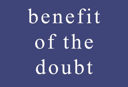 The Benefit Of Doubt