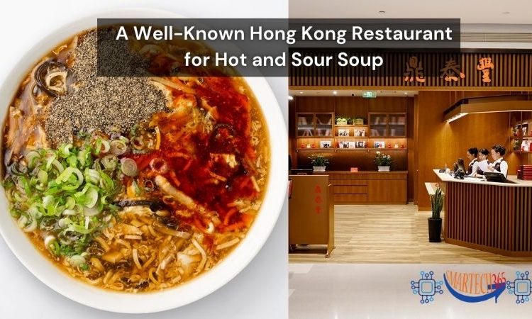 Din Tai Fung: A Well-Known Hong Kong Restaurant for Hot and Sour Soup