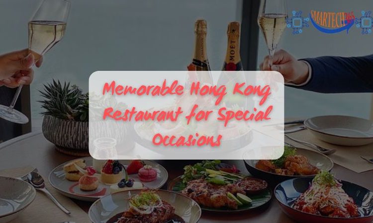 Memorable Hong Kong Restaurant for Special Occasions