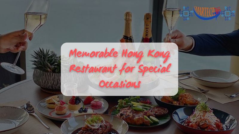 Memorable Hong Kong Restaurant for Special Occasions