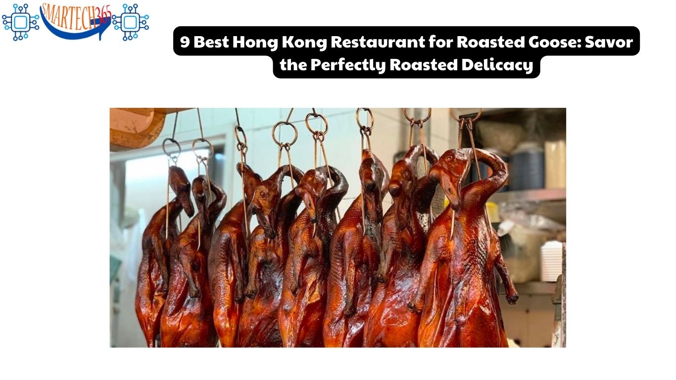 9 Best Hong Kong Restaurant for Roasted Goose: Savor the Perfectly Roasted Delicacy
